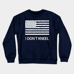 I Dont Kneel American Patriot National Anthem Crewneck Sweatshirt